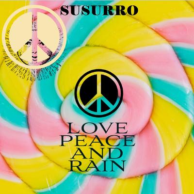 Love Peace and Rain By Susurro's cover