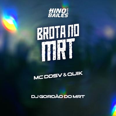 Brota no Mrt By MC DDSV, Quik, Dj Gordão do MRT's cover