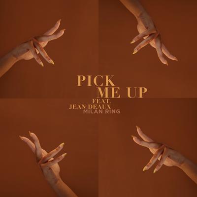 Pick Me Up (feat. Jean Deaux) By Milan Ring, Jean Deaux's cover