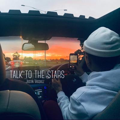 Talk to the Stars By Justin Vasquez's cover