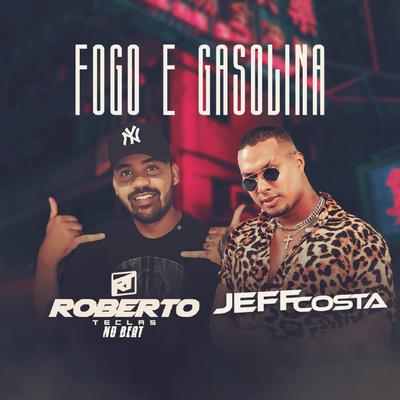 Fogo e Gasolina By Jeff Costa, ROBERTO TECLAS NO BEAT's cover