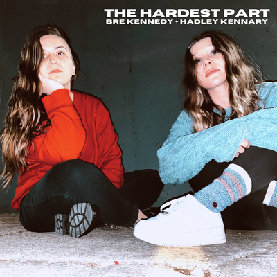 The Hardest Part By Bre Kennedy, Hadley Kennary's cover