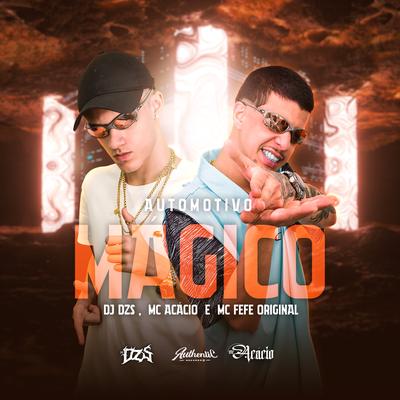 Automotivo Magico By DJ Dzs, Mc Acácio, MC Fefe Original's cover