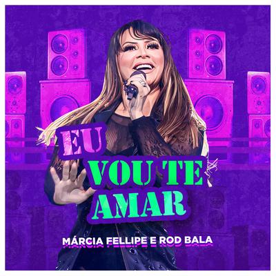 Eu Vou Te Amar By Márcia Fellipe, Rod Bala's cover