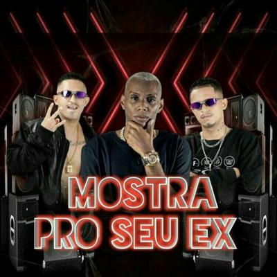 Mostra pro Seu Ex By mc mask ta pesado, Chefinhow, Mc Gw's cover