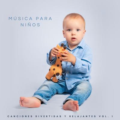 Música Para Niños: Canciones Divertidas y Relajantes Vol. 1's cover