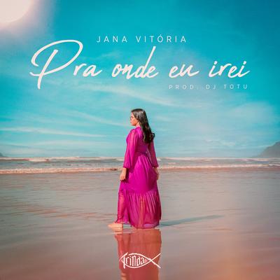 Pra Onde Eu Irei By Jana Vitória, Trindade Records's cover