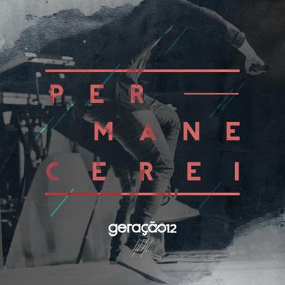 Permanecerei By Geração 12's cover