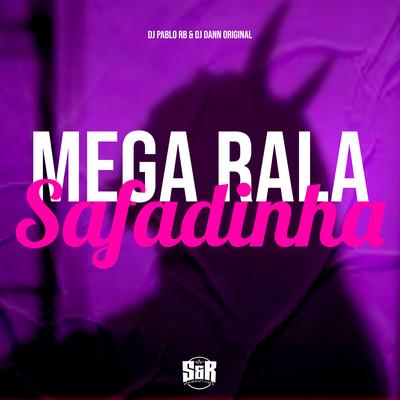 Mega Rala Safadinha By DJ Pablo RB, DJ DANN ORIGINAL's cover