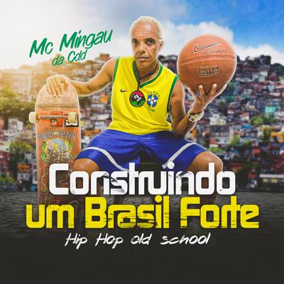 Construindo um Brasil Forte By Mc Mingau da Cdd's cover