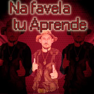 Na Favela Tu Aprende By Mc Orelha's cover