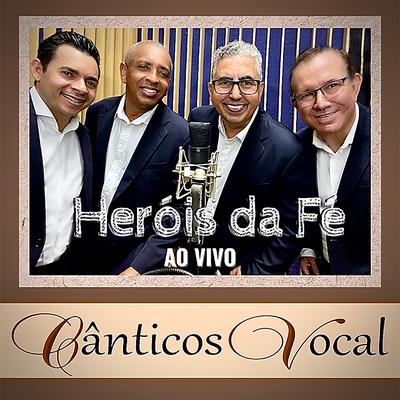 Heróis da Fé (Ao Vivo) By Cânticos Vocal's cover