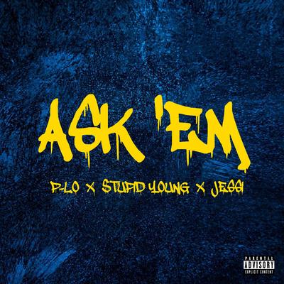 Ask 'Em (feat. P-Lo & Jessi)'s cover