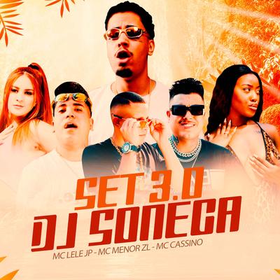 Set Dj Soneca 3.0 By MC Menor ZL, Mc Lele JP, MC Cassiano, Soneca's cover