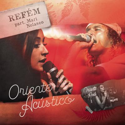 Refém (Acústico) By Oriente, Mariana Nolasco's cover