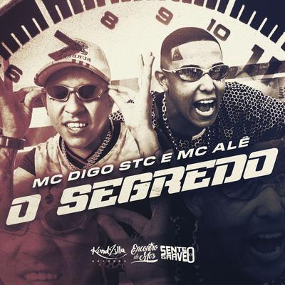 O Segredo By MC Alê, Mc Digo STC's cover