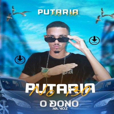 Putaria no I30 By O DONO NA VOZ's cover