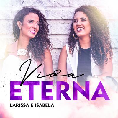 Vida Eterna By Larissa e Isabela's cover