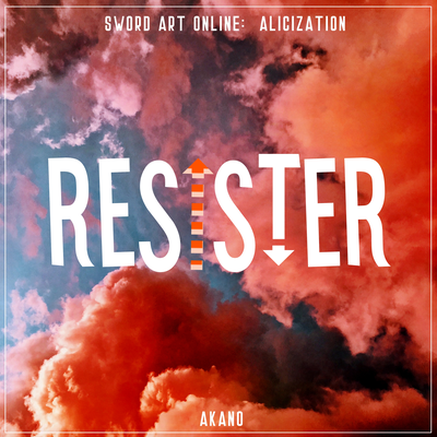 RESISTER (From "Sword Art Online: Alicization") By Akano's cover