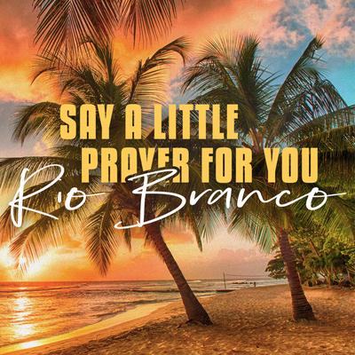 I Say a Little Prayer By Rio Branco's cover