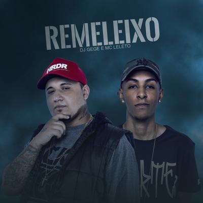 Remeleixo By DJ Gege, Mc Leléto's cover