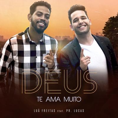 Deus te Ama Muito By Pr. Lucas, Luã Freitas's cover