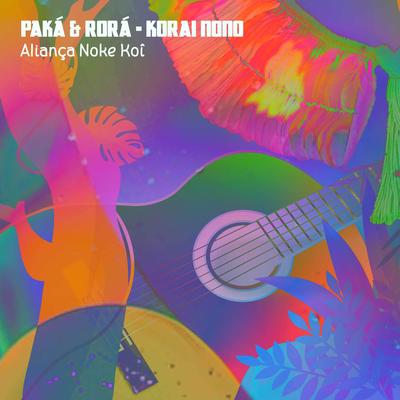 Paká & Rorá - Korai Nono By Aliança Noke Koî's cover