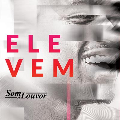 Ele Vem By Som e Louvor's cover