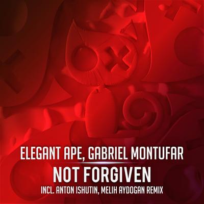 Not Forgiven (Anton Ishutin Remix) By Elegant Ape, Gabriel Montufar, Anton Ishutin's cover