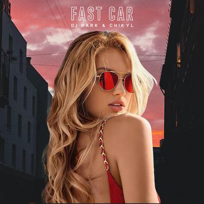 Fast Car By DJ Dark, Chikyl's cover