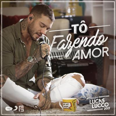 Tô Fazendo Amor By Lucas Lucco's cover