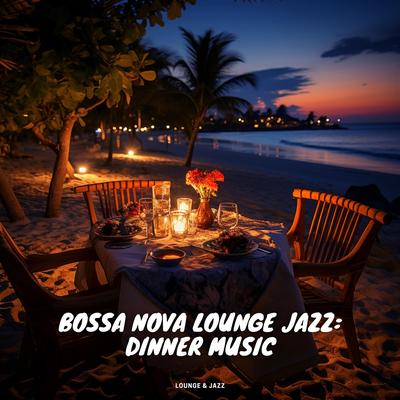 Bossa Nova Lounge Jazz: Dinner Music's cover