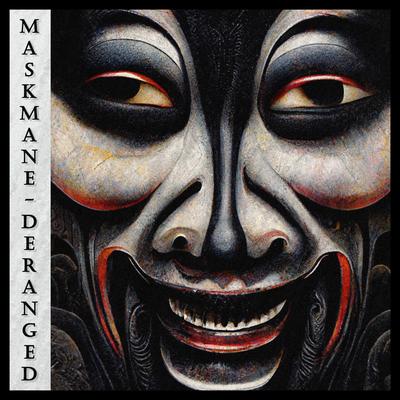 Deranged By Maskmane's cover