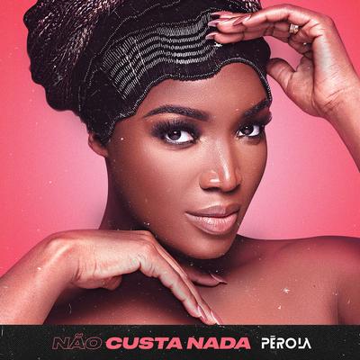 Não Custa Nada By Pérola's cover