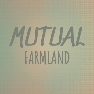 Mutual Farmland's cover