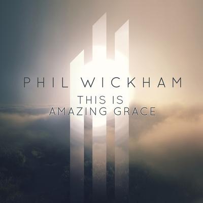 This Is Amazing Grace By Phil Wickham's cover