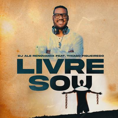 Livre Sou By Dj Ale RenovaMix, Thiago Figueiredo's cover