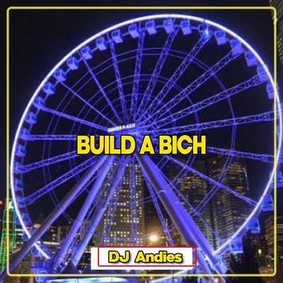 Build a Bich By DJ Andies's cover