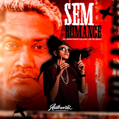 Sem Romance By MC Renatinho Falcão, MK no Beat's cover