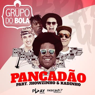 Pancadão (Participação especial de MC's Jhowzinho & Kadinho) By Grupo do Bola, MC's Jhowzinho & Kadinho's cover
