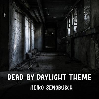 Dead by Daylight Theme (Extended) By Heiko Sengbusch's cover