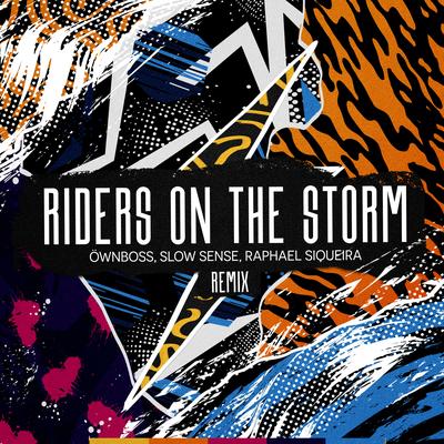 Riders on the Storm (Remix) By Öwnboss, Slow Sense, Raphael Siqueira's cover