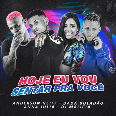 Hoje Eu Vou Sentar pra Você By Anderson Neiff, Dadá Boladão, Anna Julia, DJ Malicia's cover