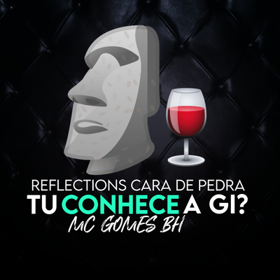Reflections Cara de Pedra. Tu conhece a Gi ?'s cover