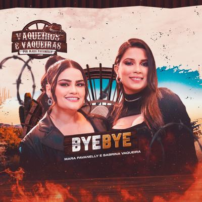 Bye Bye By Mara Pavanelly, Sabrina Vaqueira's cover