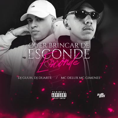 Quer Brincar de Esconde Esconde By DJ Guuh, Mc Gimenes, Mc Delux, DJ DUARTE's cover