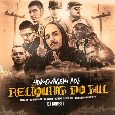 Homenagem aos Reliquias do Sul By MC Meno K, MC Da TZ, MC Stamm, RK o Rike, MC Hugo da bp, MC Menzin, Mc Wesley, DJ Borest's cover