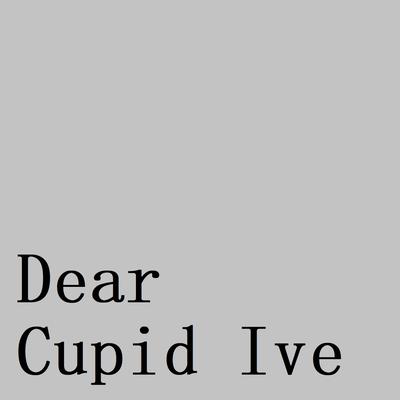 Dear Cupid Ive By Bob tik's cover