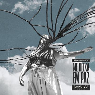 ME DEIXA EM PAZ (REMIX) By Nêgamanda, Cavalca's cover