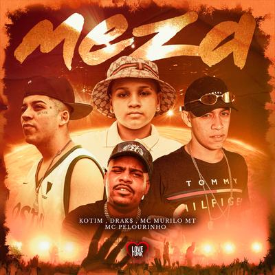 Meza By Kotim, drak$, MC Murilo MT, Love Funk, MC Pelourinho's cover